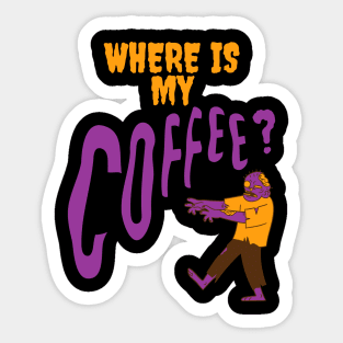 Where is my Coffee Zombie Kaffee Junkie Sticker
